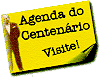 Agenda do Centenário. Visite!!